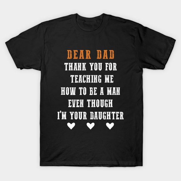Dear Dad Thank for Teaching me How to be a Man Gift For Dad T-Shirt by ZimBom Designer